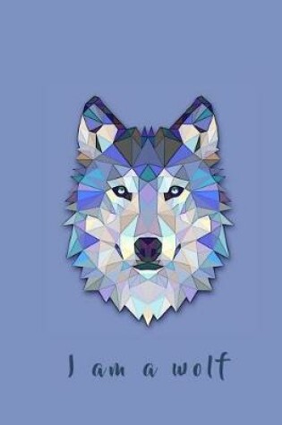 Cover of I Am a Wolf