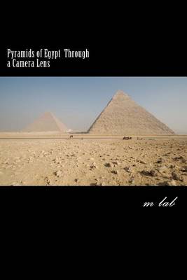 Book cover for Pyramids of Egypt through a Camera Lens (A photographic journey the Pyramids)