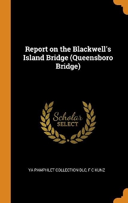 Book cover for Report on the Blackwell's Island Bridge (Queensboro Bridge)