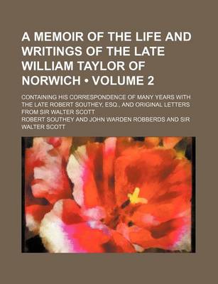 Book cover for A Memoir of the Life and Writings of the Late William Taylor of Norwich Volume 2