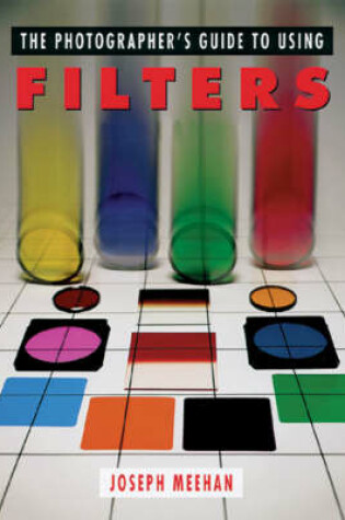 Cover of The Photographer's Guide to Using Filters