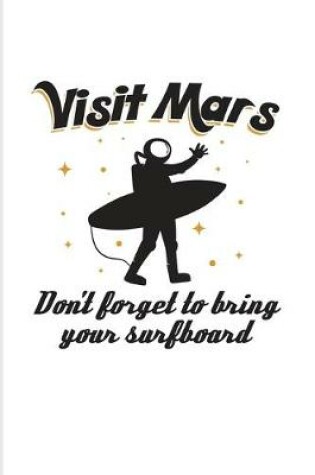 Cover of Visit Mars Don't Forget To Bring Your Surfboard