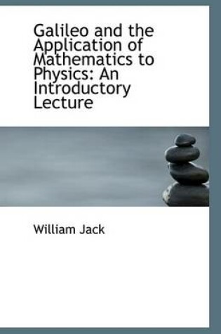 Cover of Galileo and the Application of Mathematics to Physics