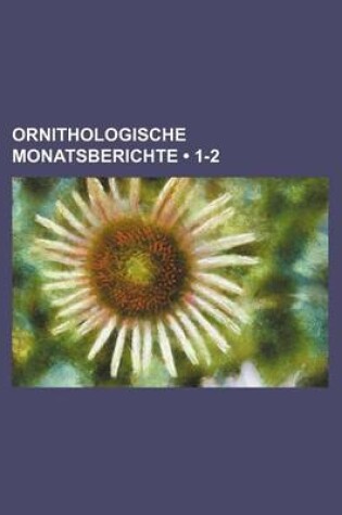 Cover of Ornithologische Monatsberichte (1-2)