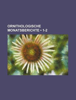 Book cover for Ornithologische Monatsberichte (1-2)