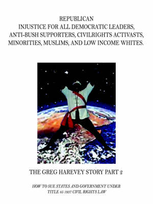 Book cover for Republican Injustice for All Democratic Leaders, Anti-Bush Supporters, Civilrights Activasts, Minorities, Muslims, and Low Income Whites.