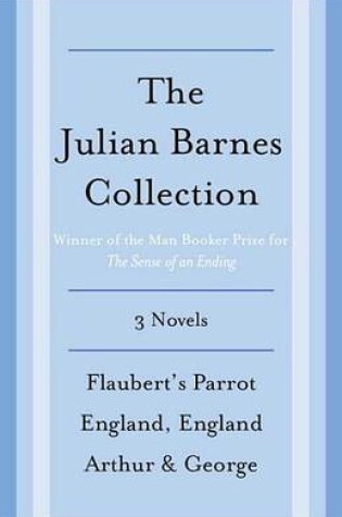 Cover of The Julian Barnes Booker Prize Finalist Collection, 3-Book Bundle