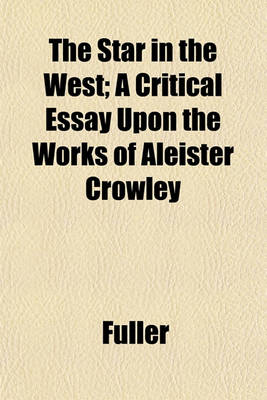 Book cover for The Star in the West; A Critical Essay Upon the Works of Aleister Crowley