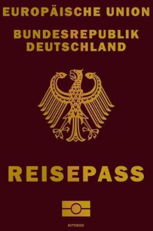 Cover of Europaische Union Bundesrepublik Deutschland Reisepass Notebook