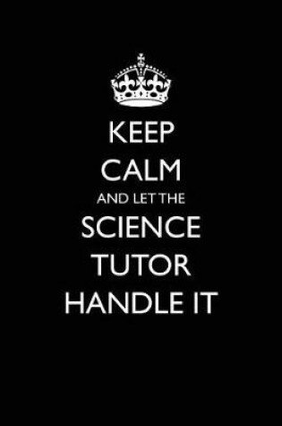 Cover of Keep Calm and Let the Science Tutor Handle It