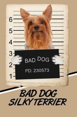 Cover of Bad Dog Silky Terrier