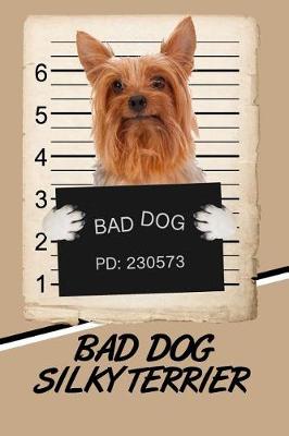 Book cover for Bad Dog Silky Terrier