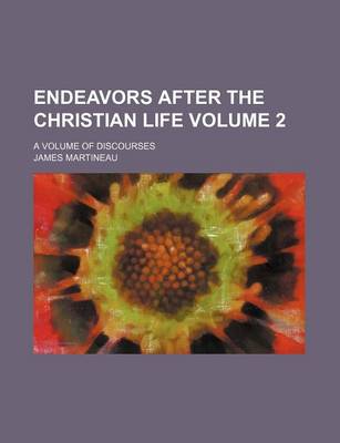 Book cover for Endeavors After the Christian Life; A Volume of Discourses Volume 2