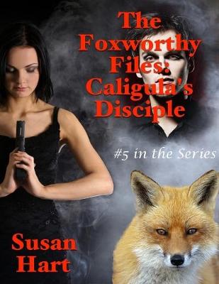 Book cover for The Foxworthy Files: Caligula’s Disciple - #5 In the Series