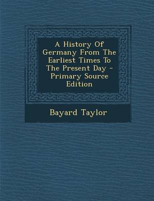 Book cover for A History of Germany from the Earliest Times to the Present Day - Primary Source Edition