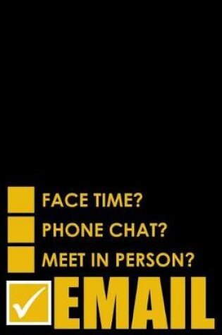 Cover of Face Time? Phone Chat? Meet in Person? Email