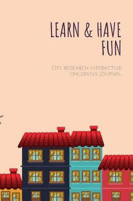 Book cover for Learn & Have Fun City Research Interactive Children's Journal