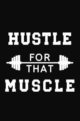 Book cover for Hustle for that Muscle Workout Logbook