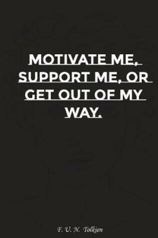 Cover of Motivate Me Support Me or Get Out of My Way