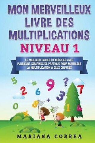 Cover of Mon Merveilleux Livre Des Multiplications Niveau 1