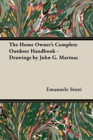 Cover of The Home Owner's Complete Outdoor Handbook - Drawings by John G. Marinac