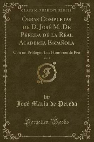Cover of Obras Completas de D. José M. de Pereda de la Real Academia Española, Vol. 1