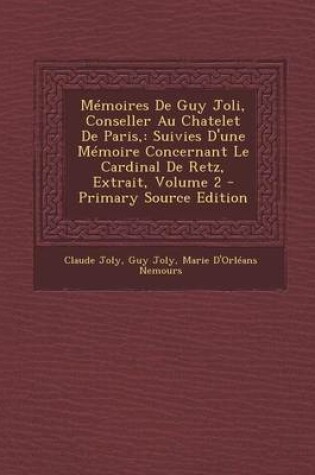Cover of Memoires de Guy Joli, Conseller Au Chatelet de Paris,