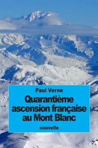 Cover of Quarantieme ascension francaise au Mont Blanc
