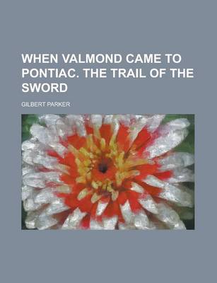 Book cover for When Valmond Came to Pontiac. the Trail of the Sword