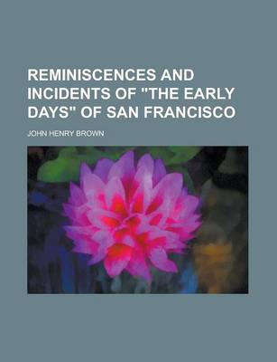 Book cover for Reminiscences and Incidents of the Early Days of San Francisco