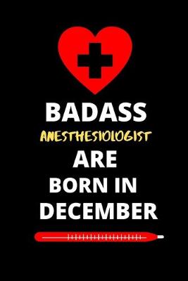 Book cover for Badass Anesthesiologist Are Born in December