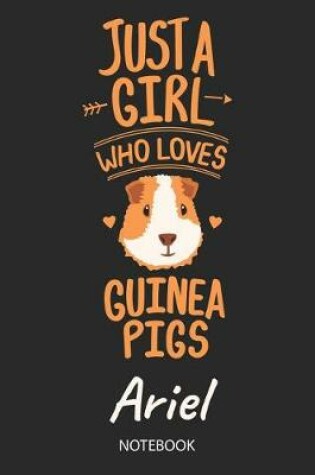 Cover of Just A Girl Who Loves Guinea Pigs - Ariel - Notebook