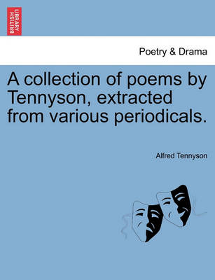 Book cover for A Collection of Poems by Tennyson, Extracted from Various Periodicals.