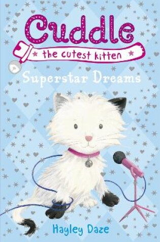 Cover of Cuddle the Cutest Kitten: Superstar Dreams