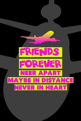Book cover for Friends Forever Neer Apart Maybe In Distance Never In Heart
