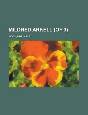 Book cover for Mildred Arkell (of 3) Volume II