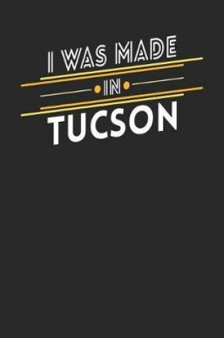 Cover of I Was Made In Tucson