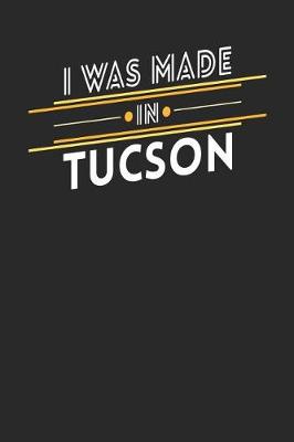 Book cover for I Was Made In Tucson