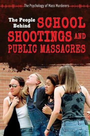 Cover of The People Behind School Shootings and Public Massacres