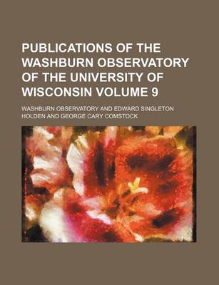 Book cover for Publications of the Washburn Observatory of the University of Wisconsin Volume 9