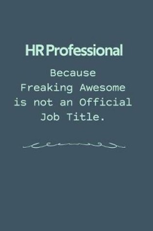 Cover of HR Professional Because Freaking Awesome is not an Official Job Title.