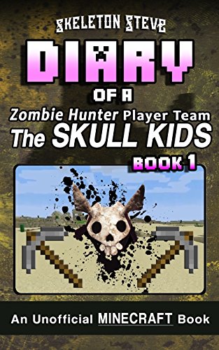 Book cover for Diary of a Minecraft Zombie Hunter Player Team 'The Skull Kids' - Book 1