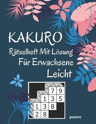 Book cover for Kakuro Rätselheft Mit Lösung Für Erwachsene Leicht