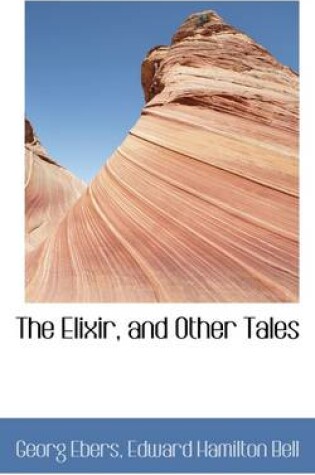 Cover of The Elixir, and Other Tales