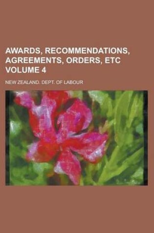 Cover of Awards, Recommendations, Agreements, Orders, Etc Volume 4