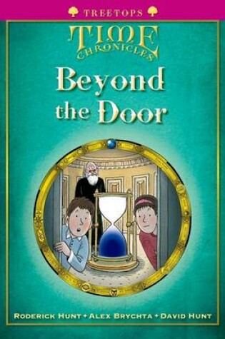 Cover of Oxford Reading Tree: Level 10+: Treetops Time Chronicles: Beyond the Door