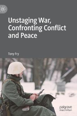 Book cover for Unstaging War, Confronting Conflict and Peace
