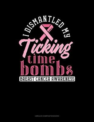 Cover of I Dismantled My Ticking Time Bombs Breast Cancer Awareness