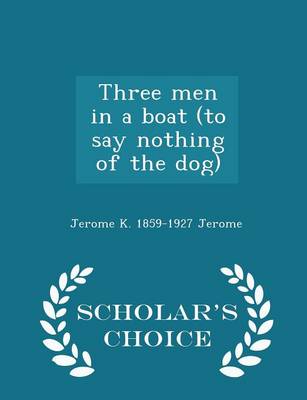 Book cover for Three Men in a Boat (to Say Nothing of the Dog) - Scholar's Choice Edition