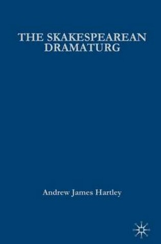 Cover of Shakespearean Dramaturg, The: A Theoretical and Practical Guide